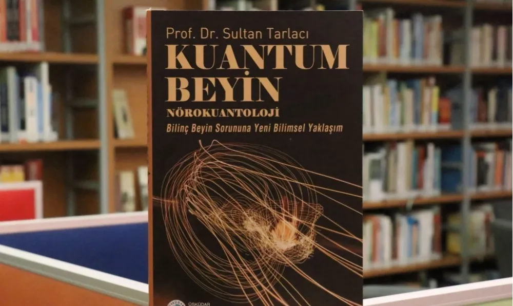 “KUANTUM BEYİN – NÖROKUANTOLOJİ” KİTABI RAFLARDA YERİNİ ALDI