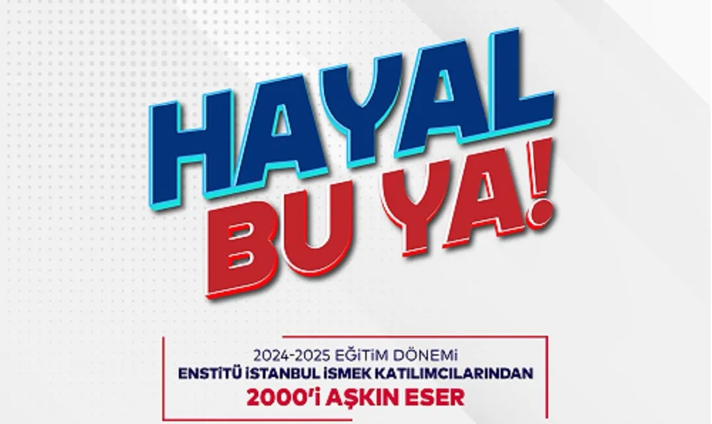 ENSTİTÜ İSTANBUL İSMEK “HAYAL BU YA!” FESTİVALİ BAŞLIYOR